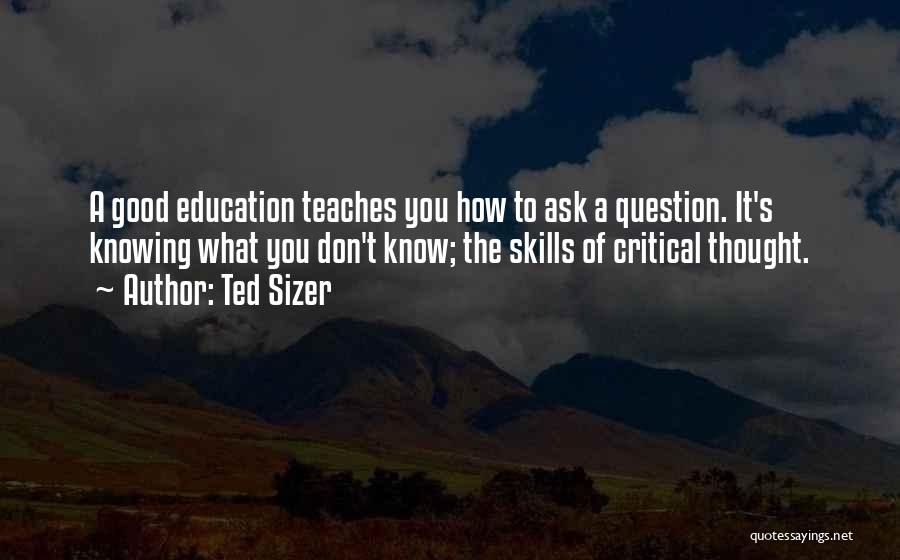 Don't Ask Question Quotes By Ted Sizer