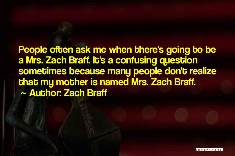 Don't Ask Question Quotes By Zach Braff