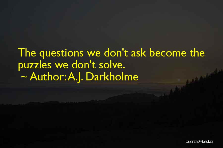 Don't Ask Questions Quotes By A.J. Darkholme