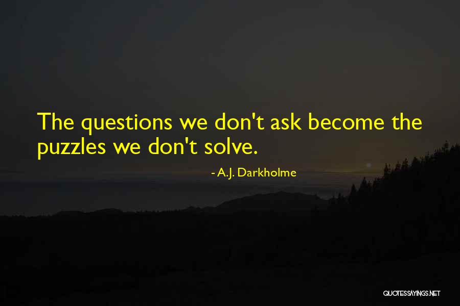 Don't Ask Questions Quotes By A.J. Darkholme