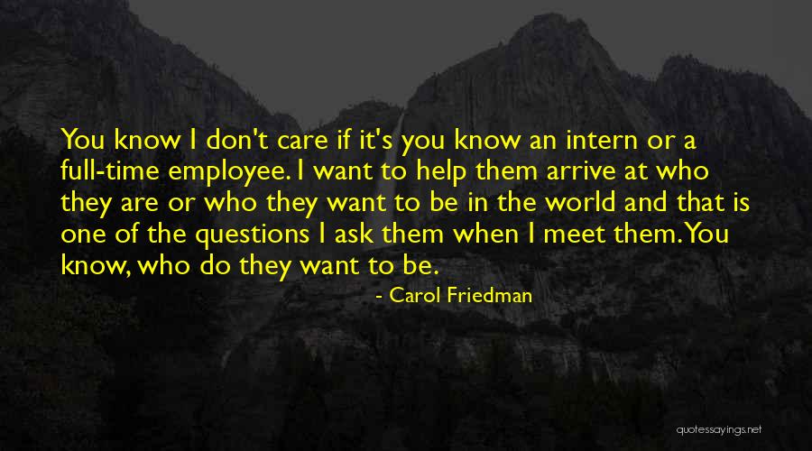 Don't Ask Questions Quotes By Carol Friedman