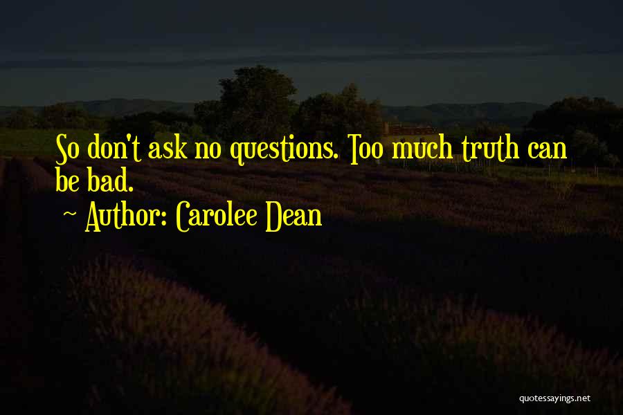Don't Ask Questions Quotes By Carolee Dean