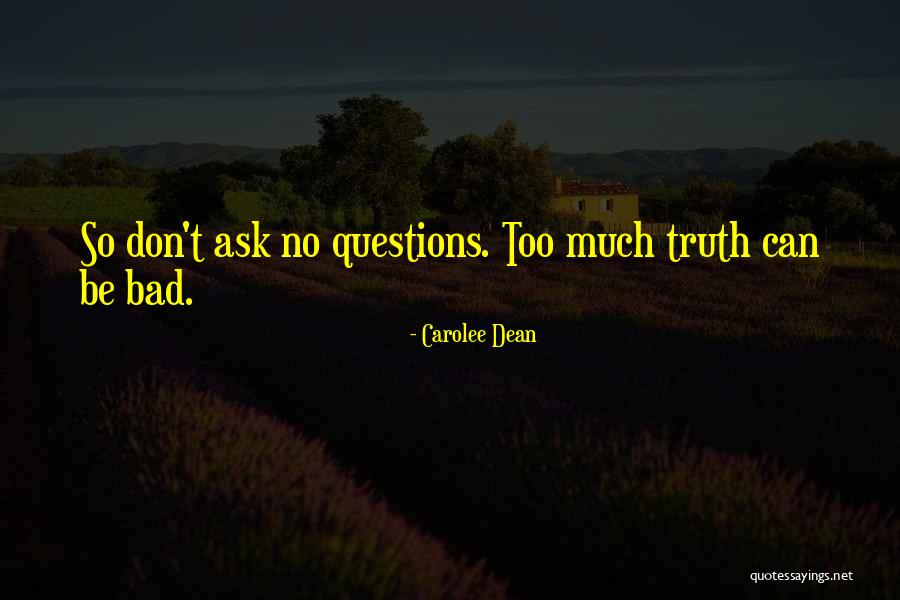 Don't Ask Questions Quotes By Carolee Dean