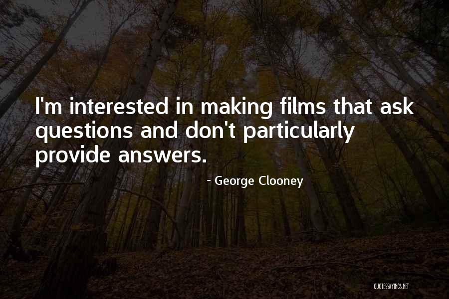 Don't Ask Questions Quotes By George Clooney