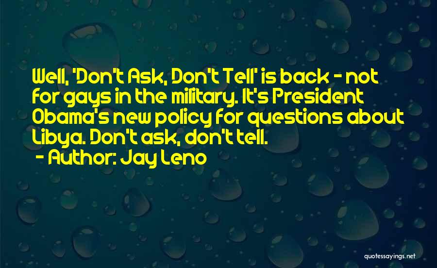 Don't Ask Questions Quotes By Jay Leno