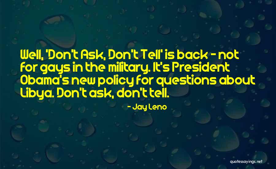 Don't Ask Questions Quotes By Jay Leno