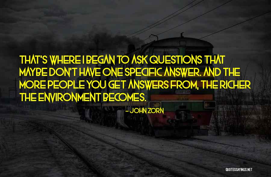 Don't Ask Questions Quotes By John Zorn