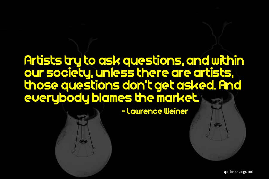 Don't Ask Questions Quotes By Lawrence Weiner