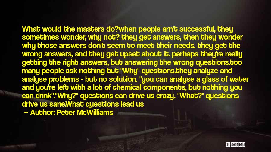 Don't Ask Questions Quotes By Peter McWilliams