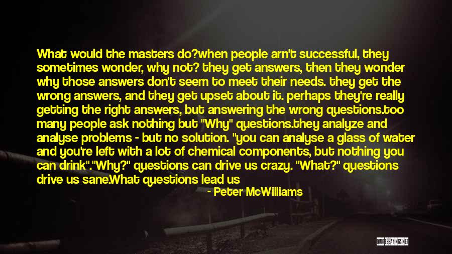 Don't Ask Questions Quotes By Peter McWilliams