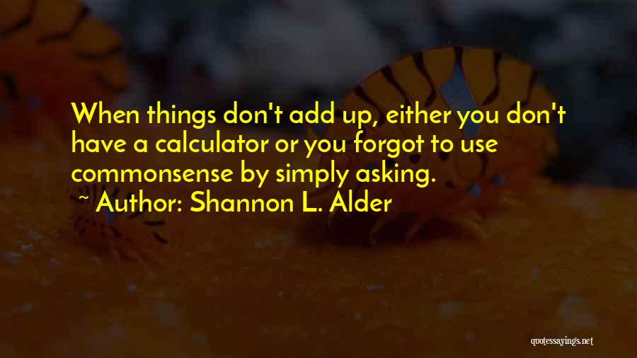Don't Ask Questions Quotes By Shannon L. Alder