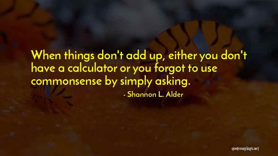 Don't Ask Questions Quotes By Shannon L. Alder