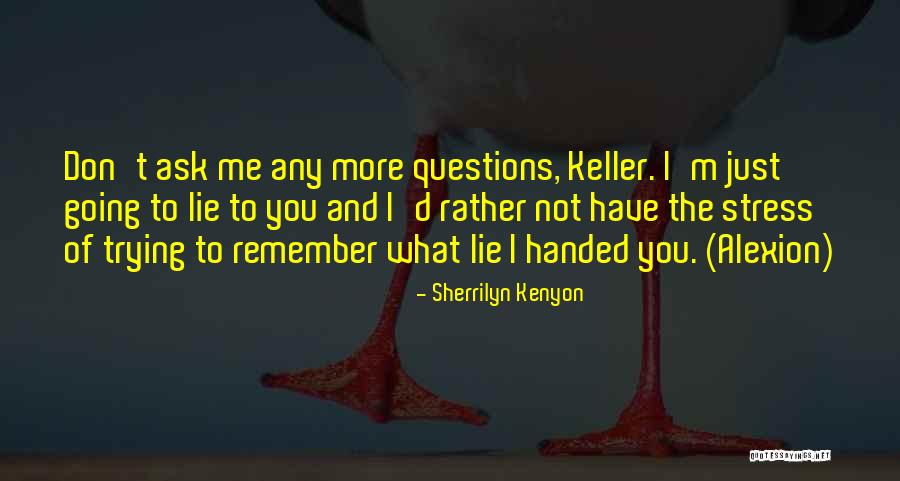 Don't Ask Questions Quotes By Sherrilyn Kenyon