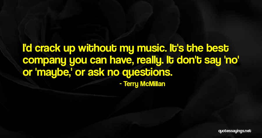 Don't Ask Questions Quotes By Terry McMillan