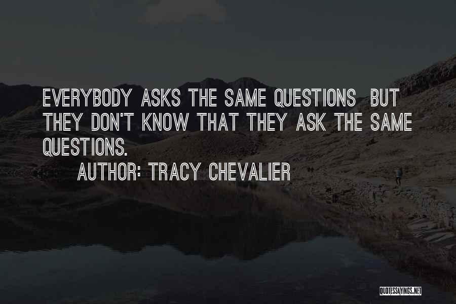 Don't Ask Questions Quotes By Tracy Chevalier