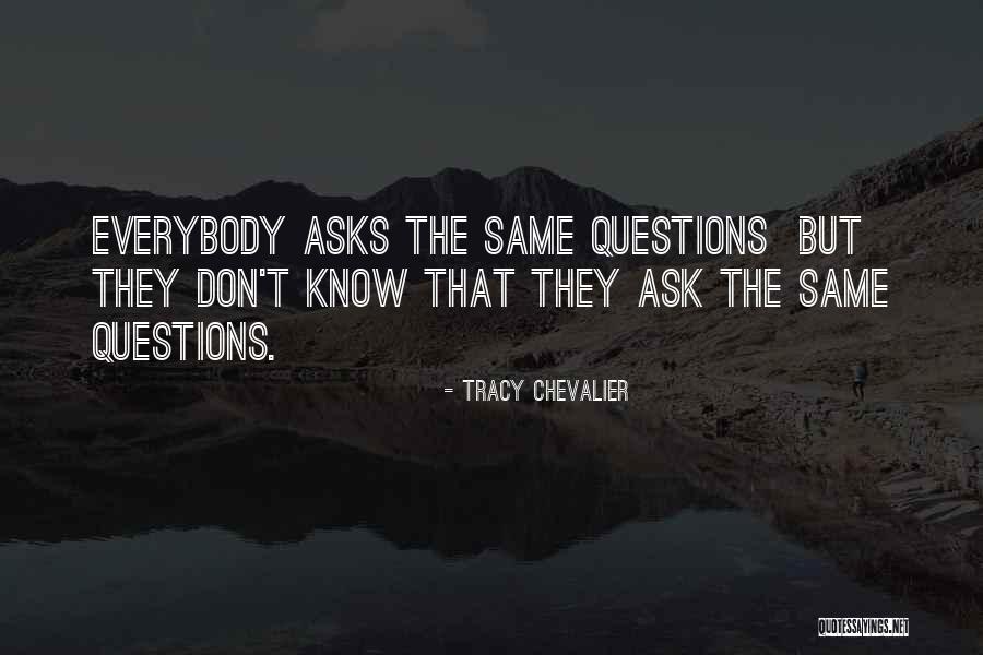 Don't Ask Questions Quotes By Tracy Chevalier