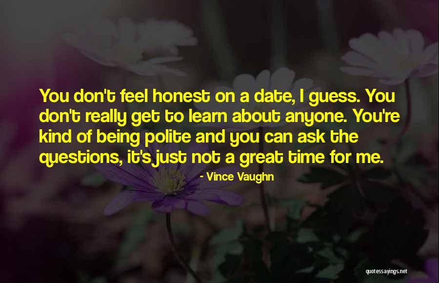 Don't Ask Questions Quotes By Vince Vaughn