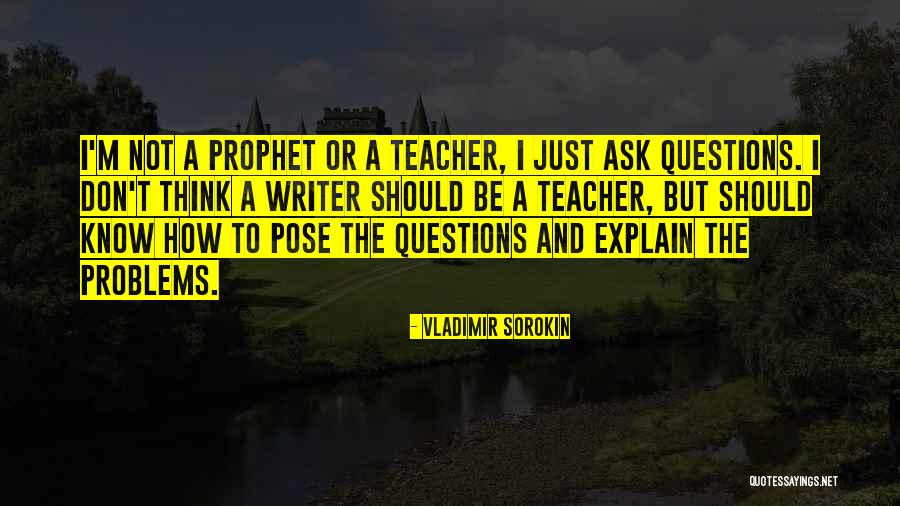 Don't Ask Questions Quotes By Vladimir Sorokin