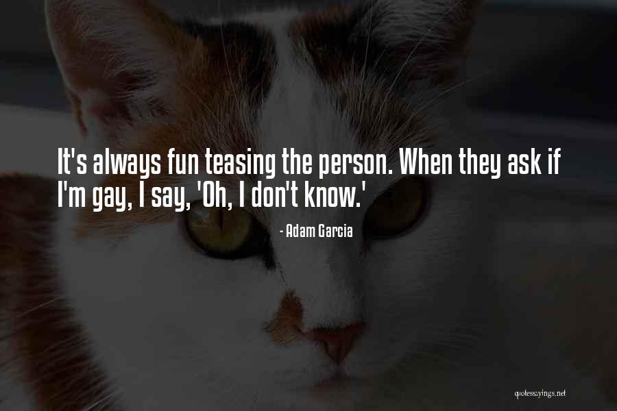 Don't Ask Quotes By Adam Garcia Don't Ask Quotes By Adam Garcia
