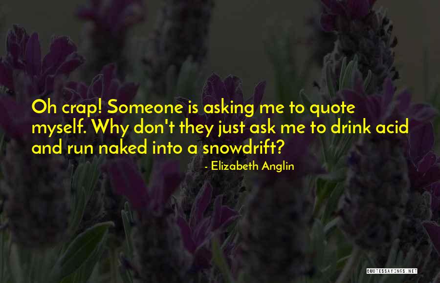 Don't Ask Quotes By Elizabeth Anglin Don't Ask Quotes By Elizabeth Anglin