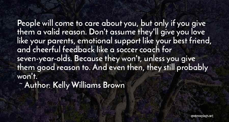 Don't Assume Love Quotes By Kelly Williams Brown