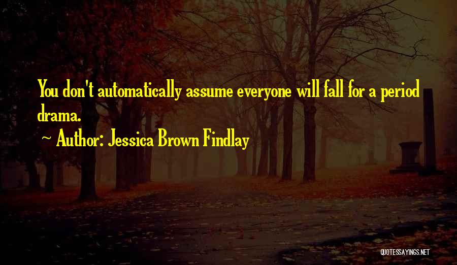 Don't Assume Quotes By Jessica Brown Findlay