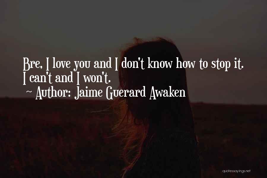 Don't Awaken Love Quotes By Jaime Guerard Awaken