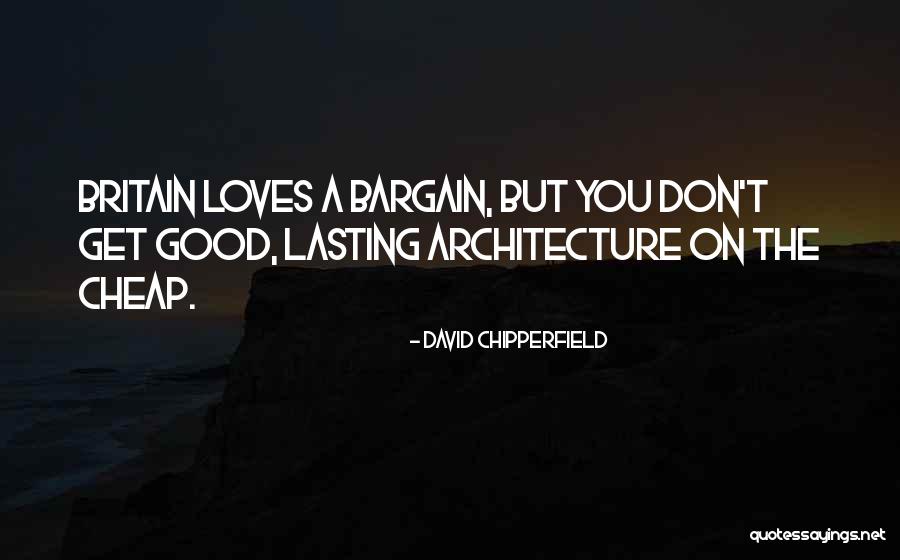 Don't Bargain Quotes By David Chipperfield