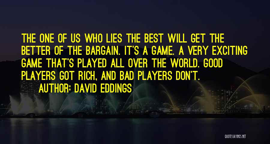 Don't Bargain Quotes By David Eddings