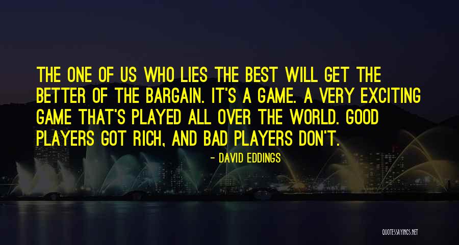 Don't Bargain Quotes By David Eddings