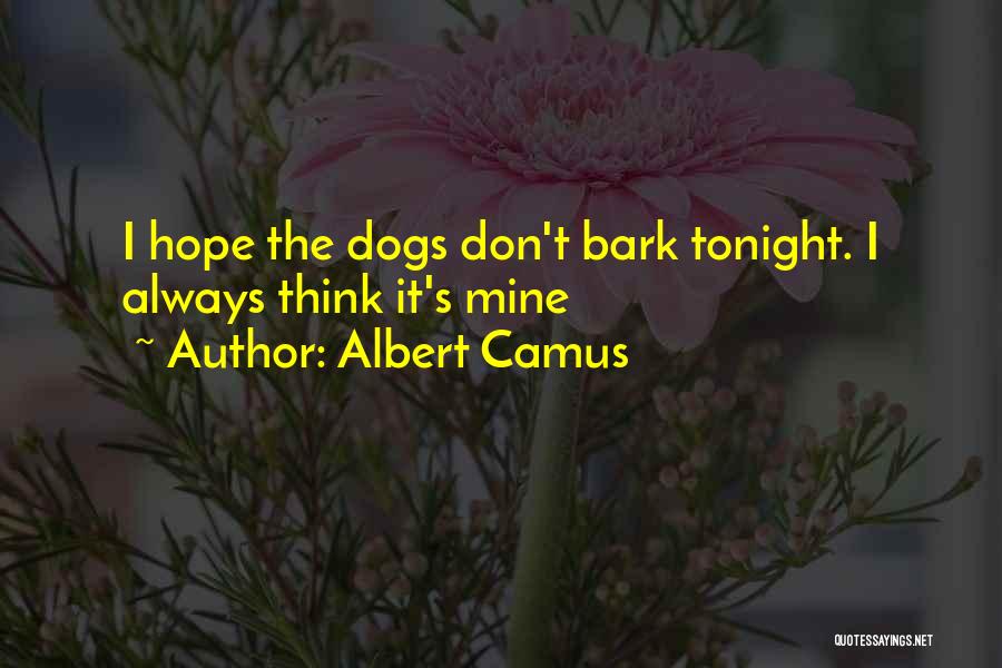 Don't Bark Quotes By Albert Camus