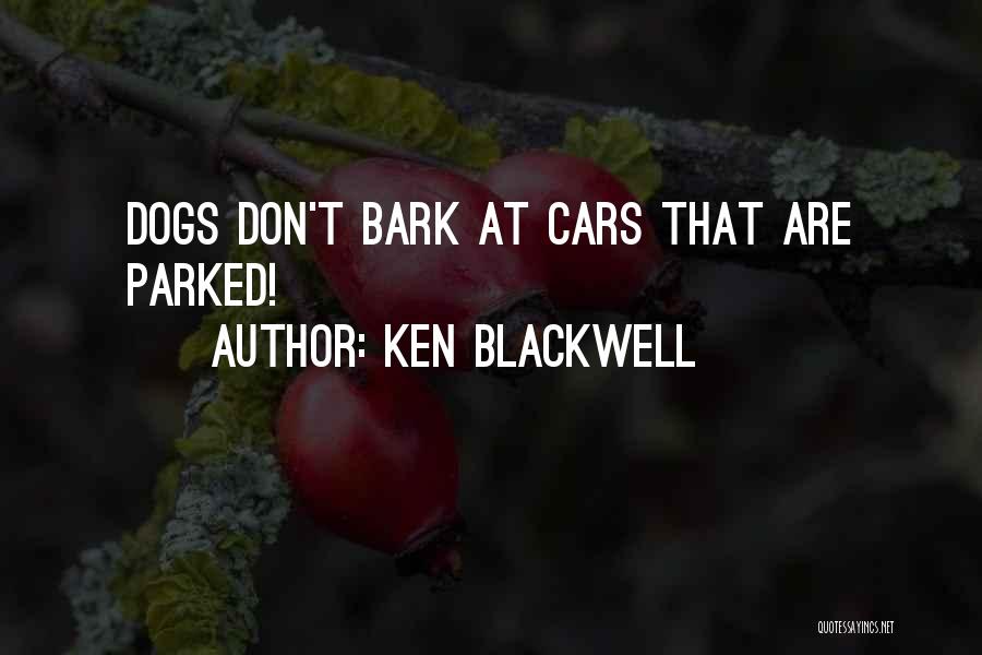 Don't Bark Quotes By Ken Blackwell