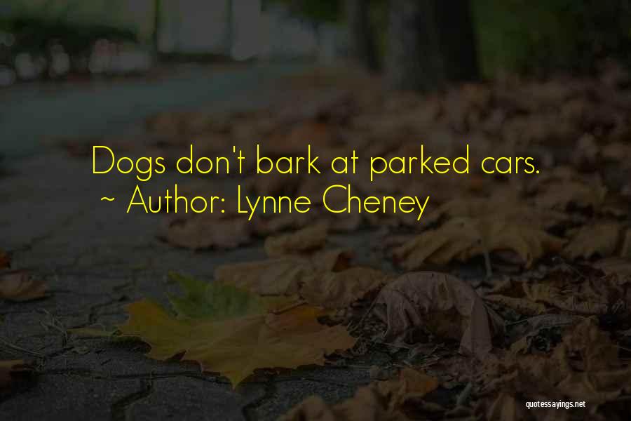 Don't Bark Quotes By Lynne Cheney