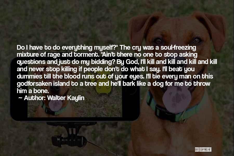 Don't Bark Quotes By Walter Kaylin