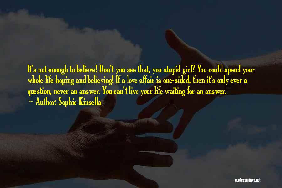 Don't Be A Stupid Girl Quotes By Sophie Kinsella