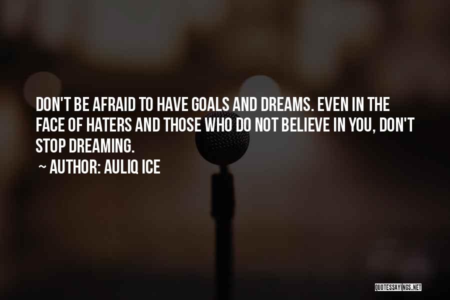 Don't Be Afraid Just Believe Quotes By Auliq Ice