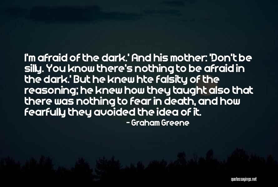 Don't Be Afraid Of Death Quotes By Graham Greene