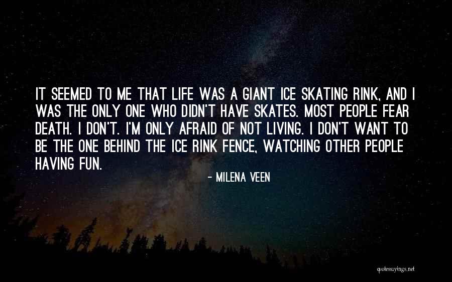 Don't Be Afraid Of Death Quotes By Milena Veen