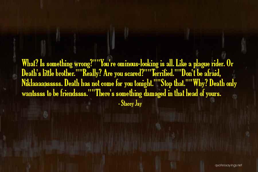 Don't Be Afraid Of Death Quotes By Stacey Jay