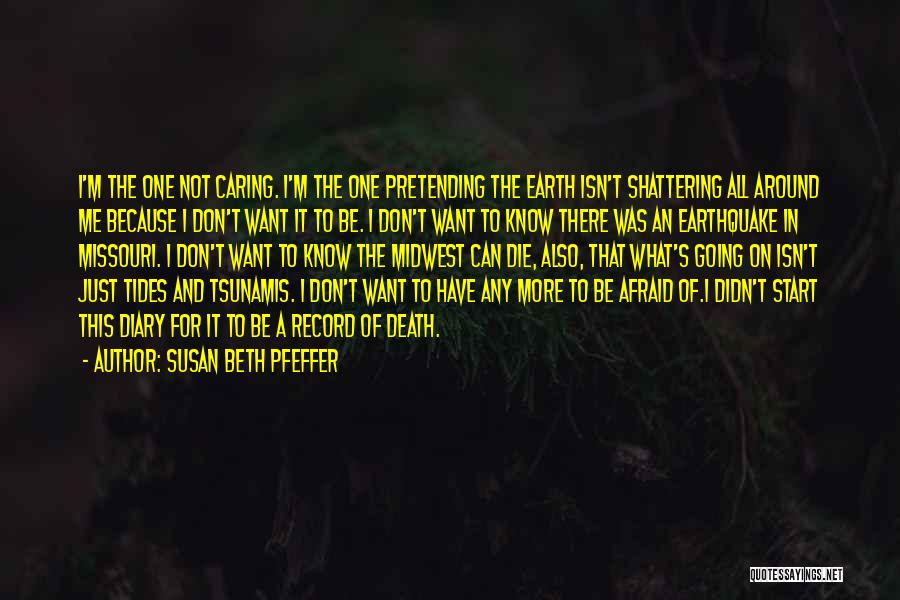 Don't Be Afraid Of Death Quotes By Susan Beth Pfeffer