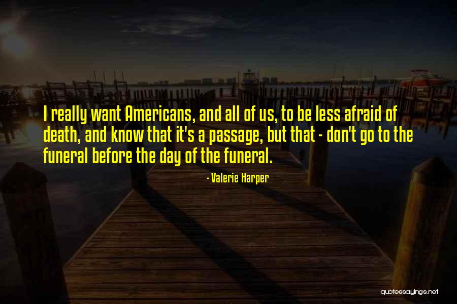 Don't Be Afraid Of Death Quotes By Valerie Harper