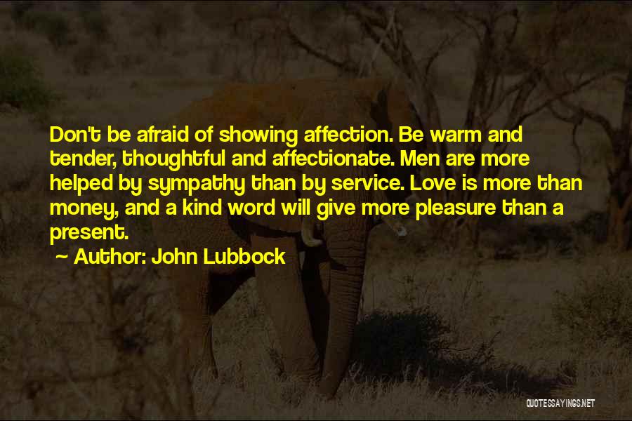 Don't Be Afraid Of Love Quotes By John Lubbock