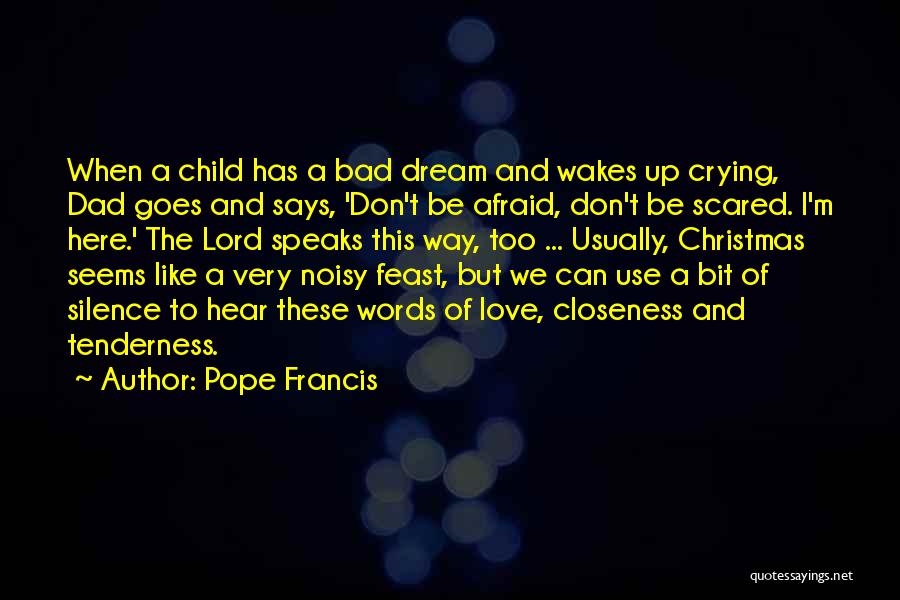 Don't Be Afraid Of Love Quotes By Pope Francis