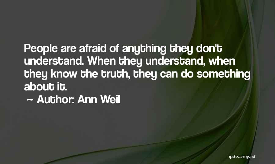 Don't Be Afraid Of The Truth Quotes By Ann Weil