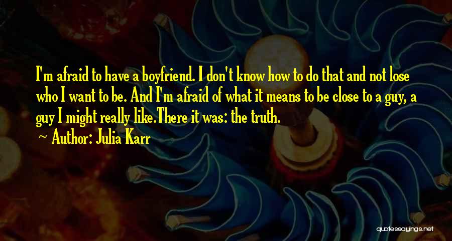 Don't Be Afraid Of The Truth Quotes By Julia Karr