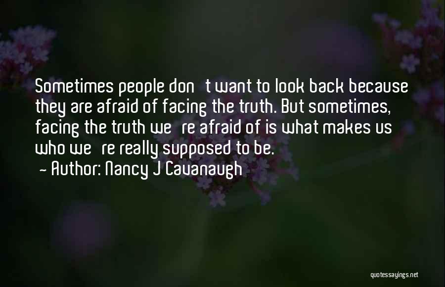 Don't Be Afraid Of The Truth Quotes By Nancy J Cavanaugh