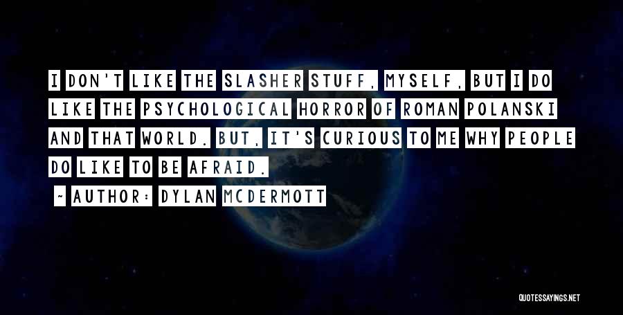 Don't Be Afraid Of The World Quotes By Dylan McDermott