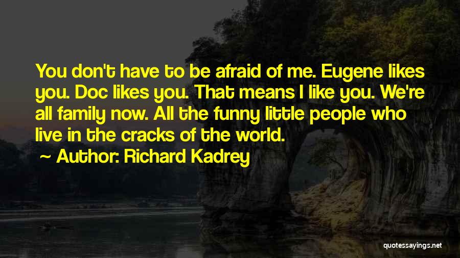 Don't Be Afraid Of The World Quotes By Richard Kadrey