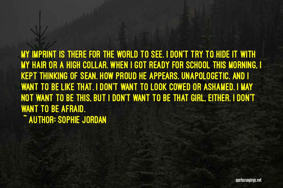 Don't Be Afraid Of The World Quotes By Sophie Jordan