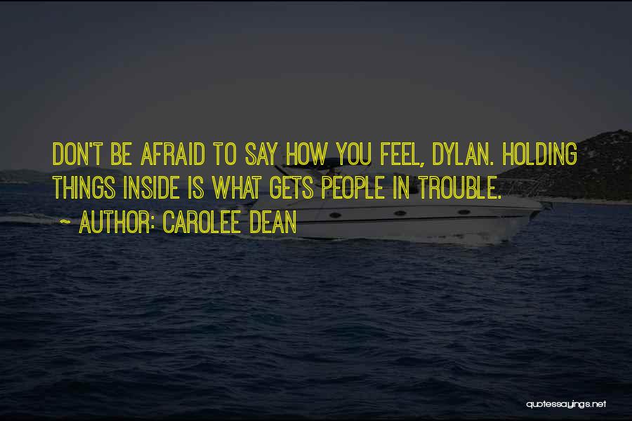 Don't Be Afraid Quotes By Carolee Dean